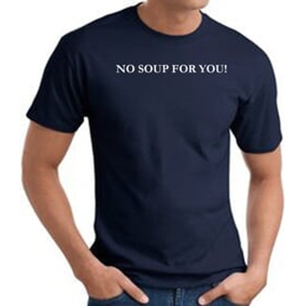 No Soup For You T-shirt - Adult Navy Tee
