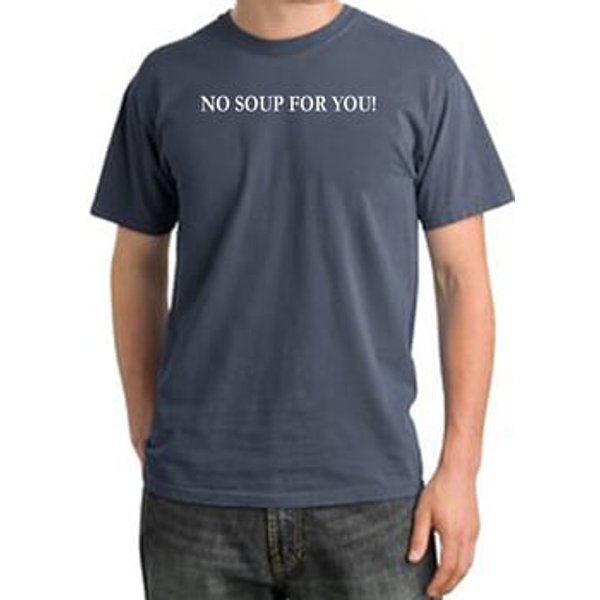 No Soup For You T-shirt - Adult Pigment Dyed Scotland Blue Tee