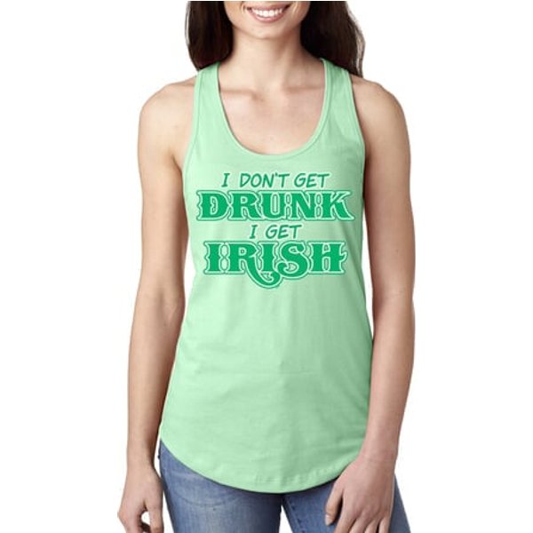 St Patricks Day I Don't Get Drunk Ladies Ideal Tank Top