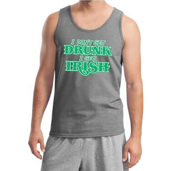 St Patricks Day I Don't Get Drunk Tank Top