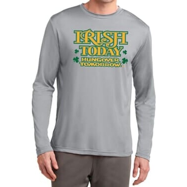 St Patricks Day Irish Today Hungover Dry Wicking Long Sleeve