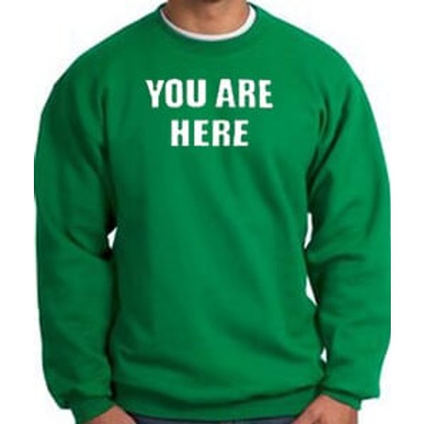 YOU ARE HERE Funny Novelty Adult Sweatshirt - Kelly Green