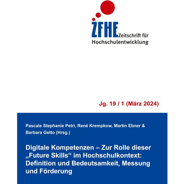 Digitale Kompetenzen - Zur Rolle dieser "Future Skills" im Hochschulkontext: Definition und Bedeutsamkeit, Messung und Förderung