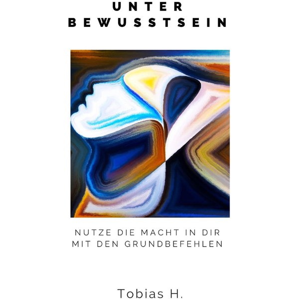 Unterbewusstsein - nutze die Macht in dir mit den Grundbefehlen