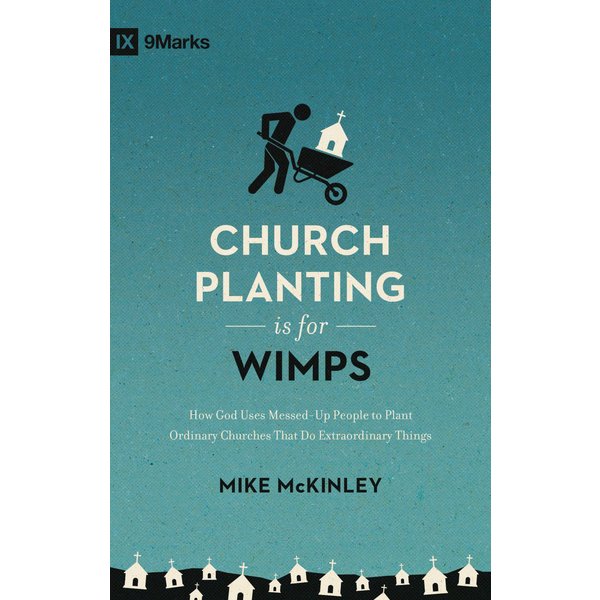 Church Planting Is for Wimps (Redesign)