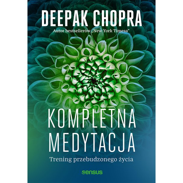 Kompletna medytacja. Trening przebudzonego życia
