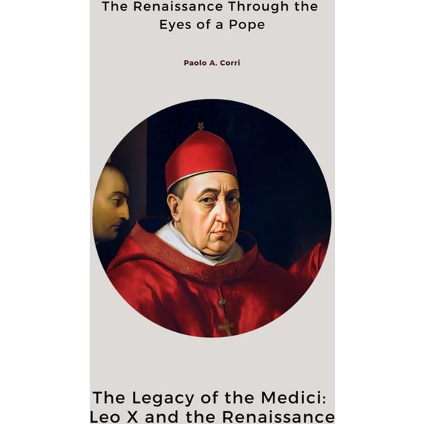 The Legacy of the Medici: Leo X and the Renaissance