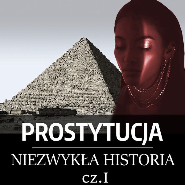 Prostytucja. Niezwykła historia. Część I. Mezopotamia, Egipt i Izrael