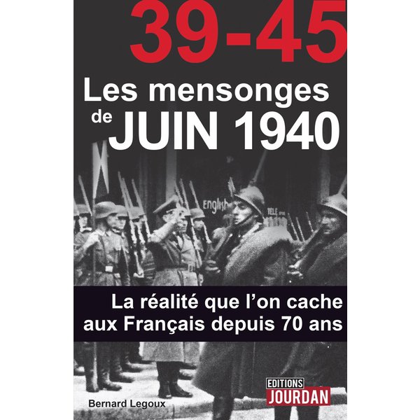39-45 Les mensonges de juin 1940