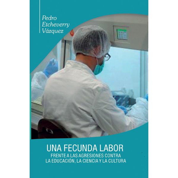 Una fecunda labor frente a las agresiones contra la educación, la ciencia y la cultura