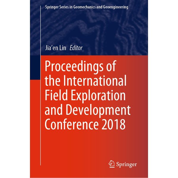 Proceedings of the International Field Exploration and Development Conference 2018