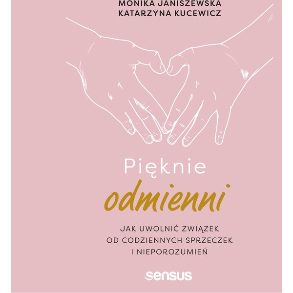 Pięknie odmienni. Jak uwolnić związek od codziennych sprzeczek i nieporozumień