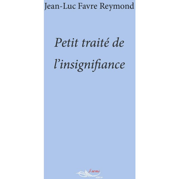 Petit traité de l’insignifiance