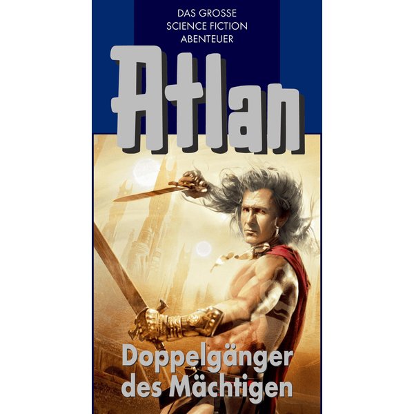 Atlan 43: Doppelgänger des Mächtigen (Blauband)
