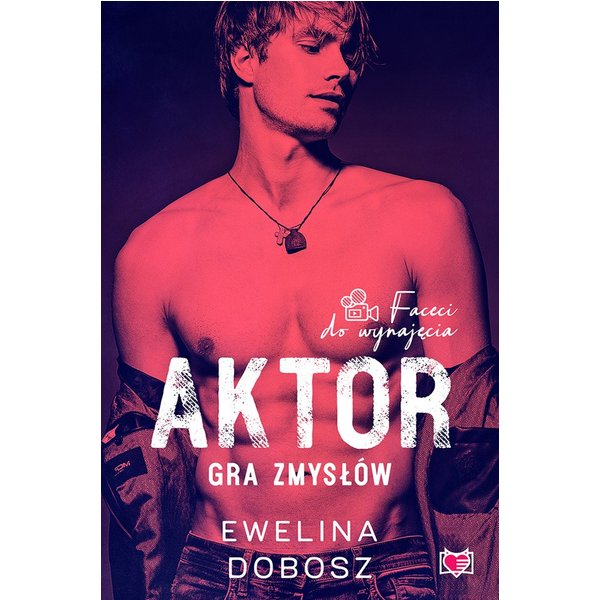 Aktor. Gra zmysłów. Faceci do wynajęcia. Tom 4