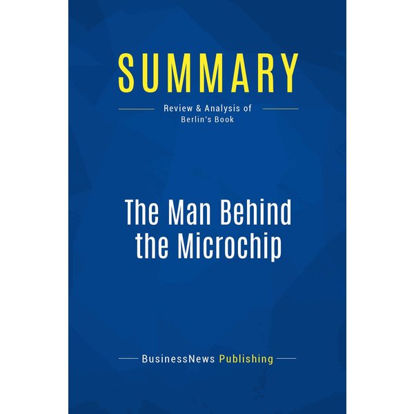 Summary: The Man Behind the Microchip