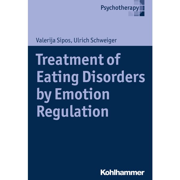 Treatment of Eating Disorders by Emotion Regulation