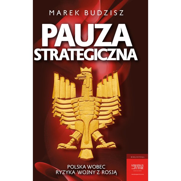 Pauza strategiczna. Polska wobec ryzyka wojny z Rosją