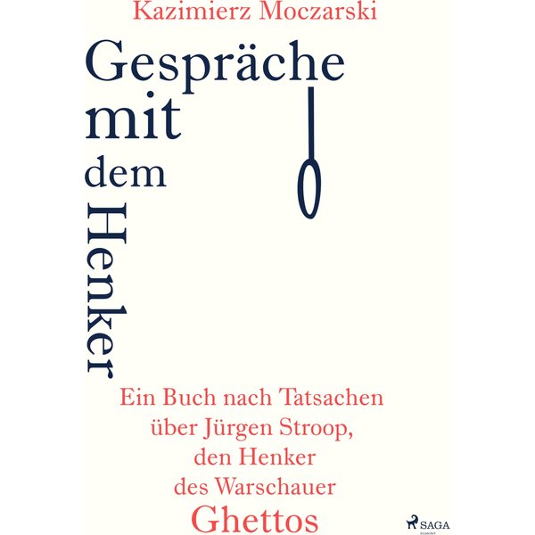 Gespräche mit dem Henker. Ein Buch nach Tatsachen über den SS-General Jürgen Stroop, den Henker des Warschauer Ghettos