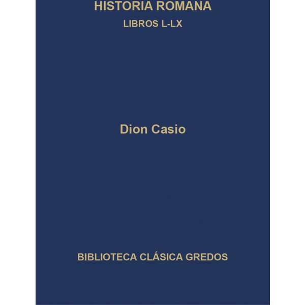 Historia romana. Libros L-LX