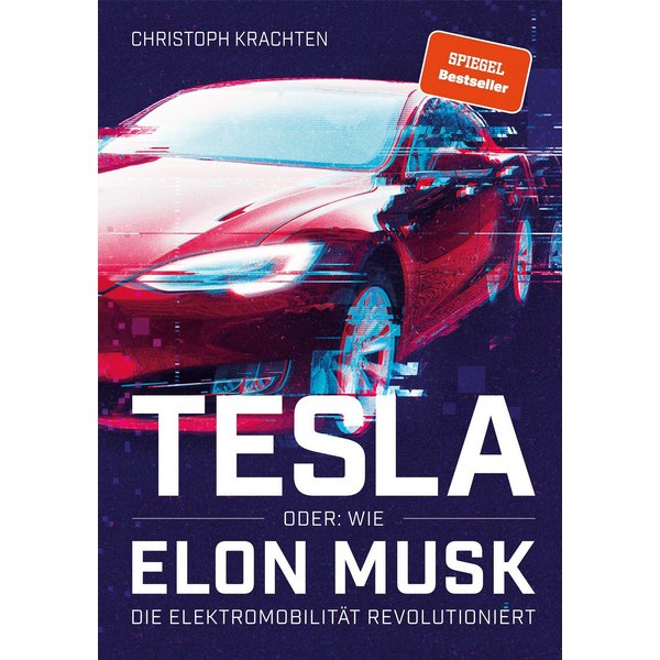 Tesla oder: Wie Elon Musk die Elektromobilität revolutioniert