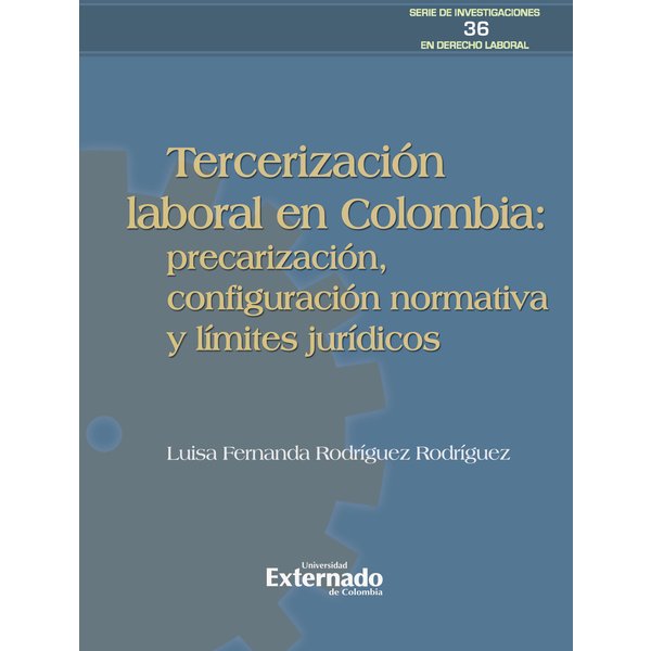 Tercerización laboral en Colombia: precarización, configuración normativa y límites jurídicos