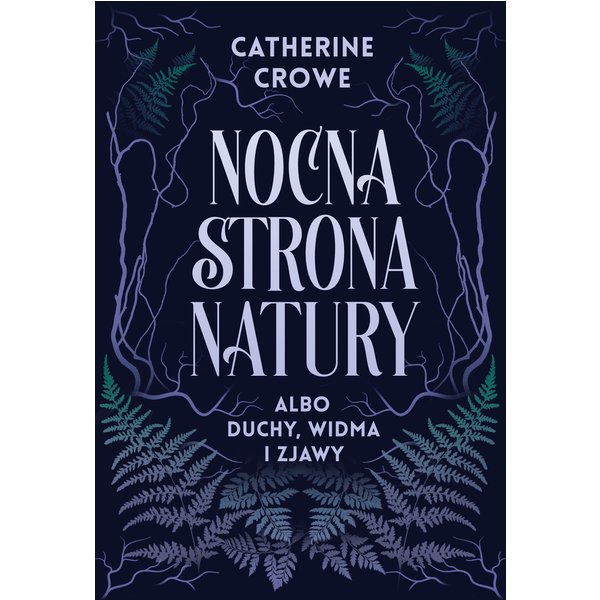 Nocna strona natury albo duchy, widma i zjawy