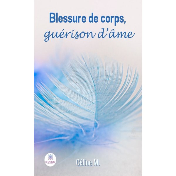 Blessure de corps, guérison d’âme