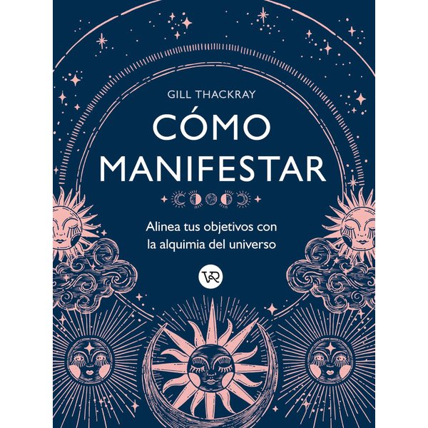 Cómo manifestar : Alinea tus objetivos con la alquimia del universo