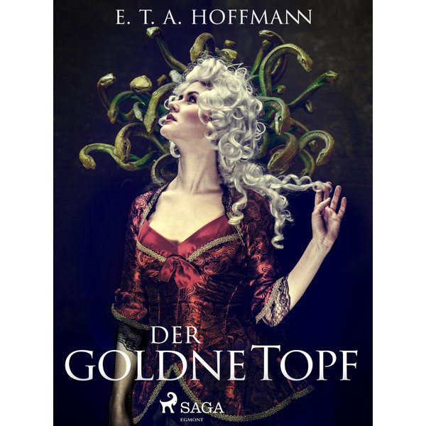 Der goldne Topf. Ein Märchen aus der neuen Zeit