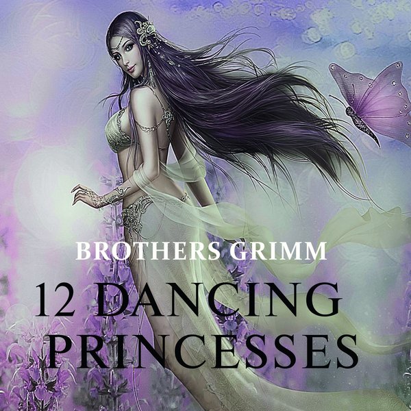 Twelve Dancing Princesses: 12 Dancing Princesses