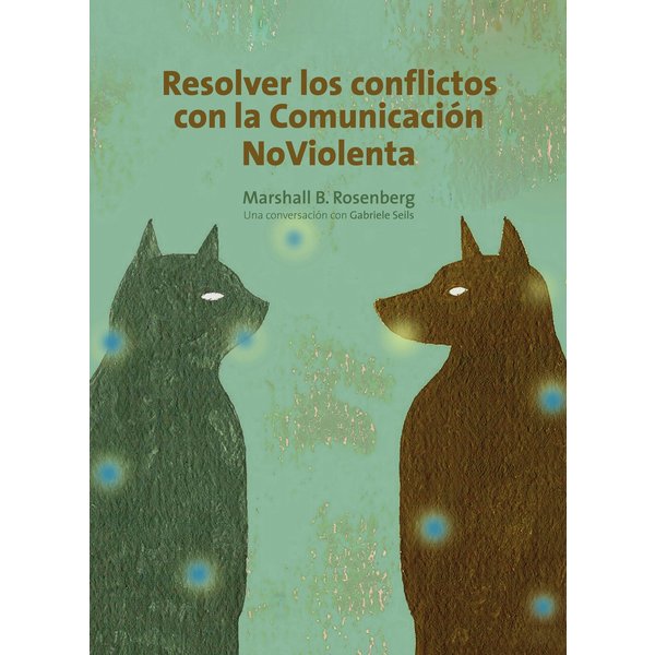 Resolver los conflictos con la comunicación noviolenta