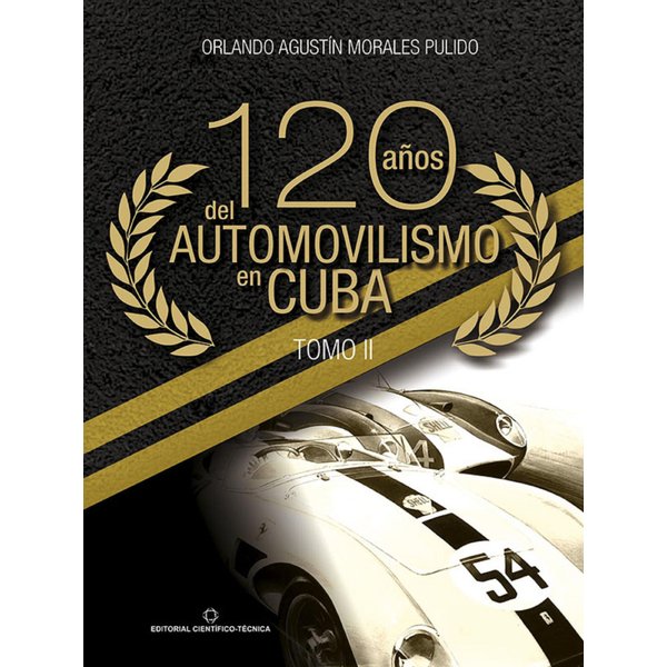 120 años del automovilismo en Cuba. Tomo 2