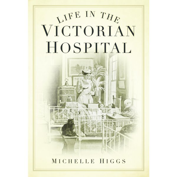 Life in the Victorian Hospital