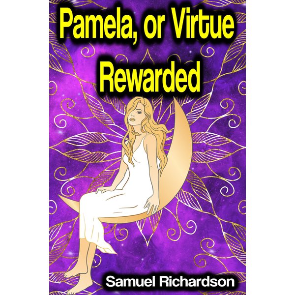 Pamela, or Virtue Rewarded