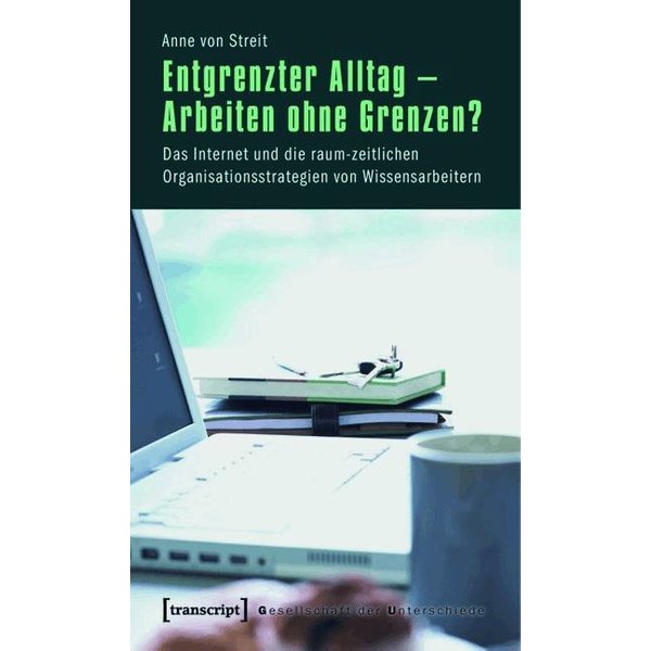 Entgrenzter Alltag - Arbeiten ohne Grenzen?