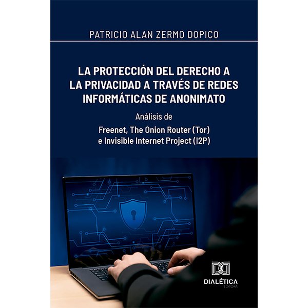 La protección del derecho a la privacidad a través de redes informáticas de anonimato