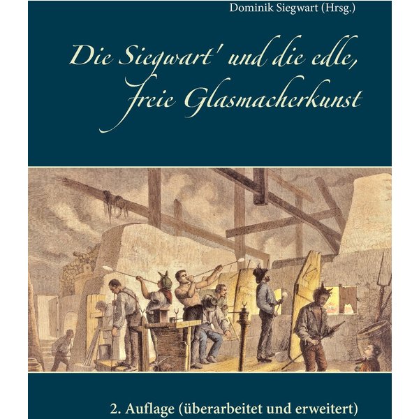 Die Siegwart' und die edle, freie Glasmacherkunst