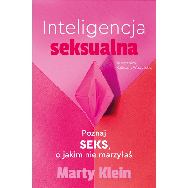 Inteligencja seksualna. Poznaj seks, o jakim nie marzyłaś
