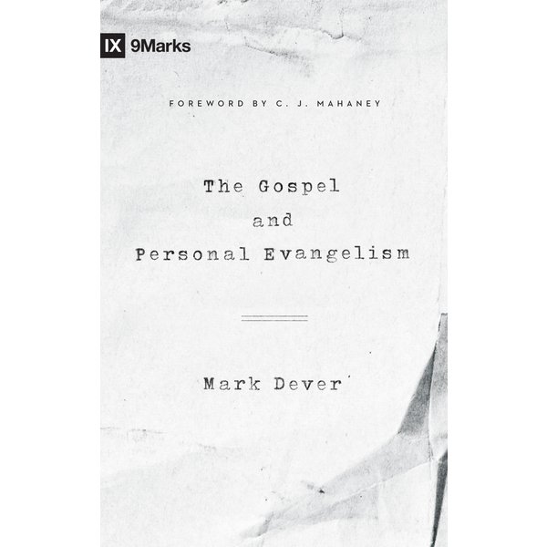 The Gospel and Personal Evangelism (Foreword by C. J. Mahaney)
