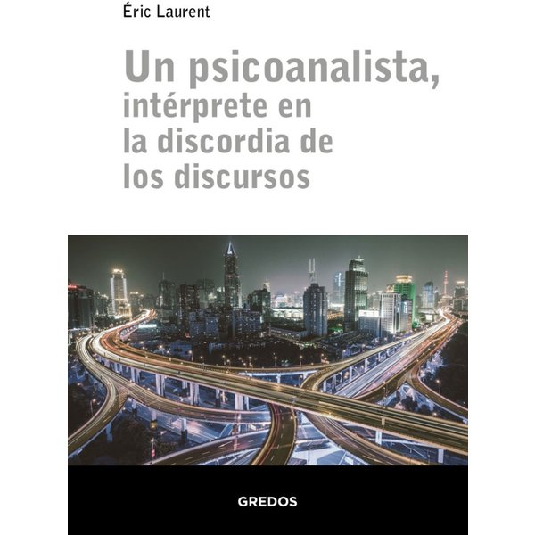 Un psicoanalista, intérprete en la discordia de los discursos