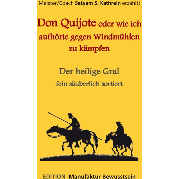 Don Quijote oder wie ich aufhörte gegen Windmühlen zu kämpfen