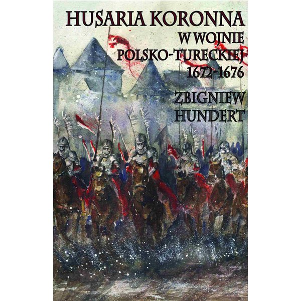 Husaria koronna w wojnie polsko-tureckiej 1672-1676