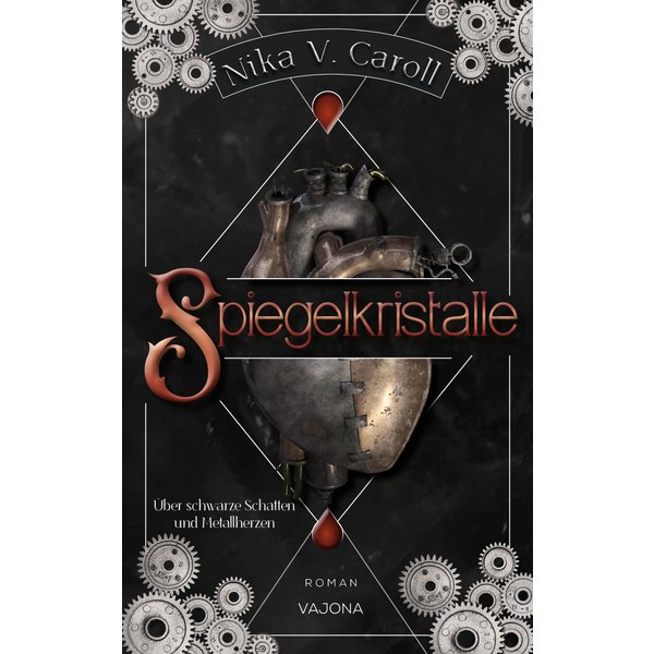 SPIEGELKRISTALLE - Über schwarze Schatten und Metallherzen (Band 1)