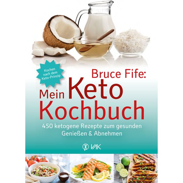Bruce Fife: Mein Keto-Kochbuch