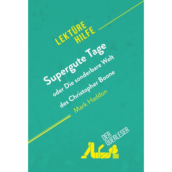 Supergute Tage oder Die sonderbare Welt des Christopher Boone von Mark Haddon (Lektürehilfe)