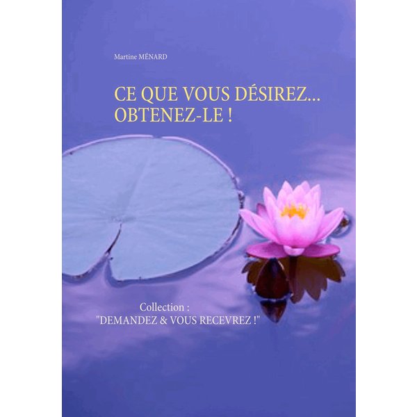 CE QUE VOUS DÉSIREZ... OBTENEZ-LE !