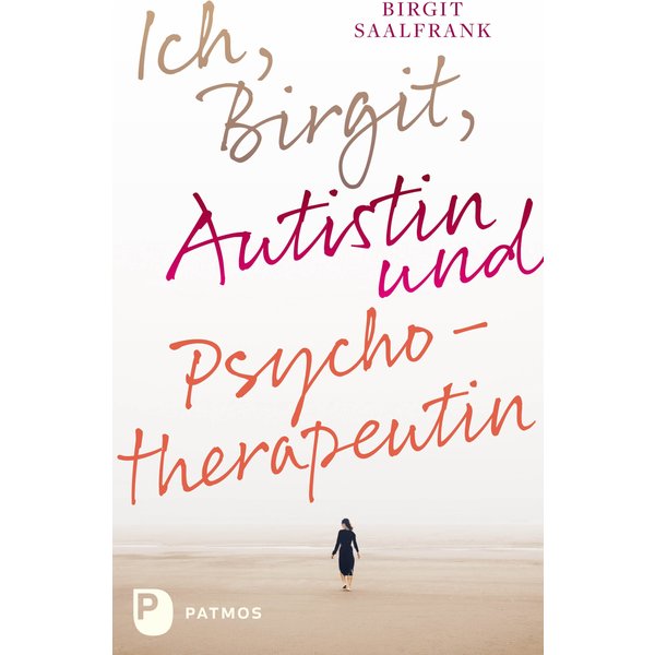 Ich, Birgit, Autistin und Psychotherapeutin