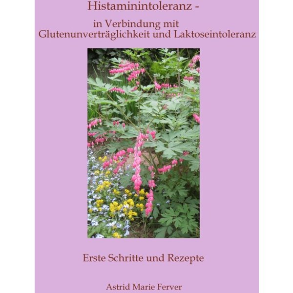 Histaminintoleranz - in Verbindung mit Glutenunverträglichkeit und Laktoseintoleranz