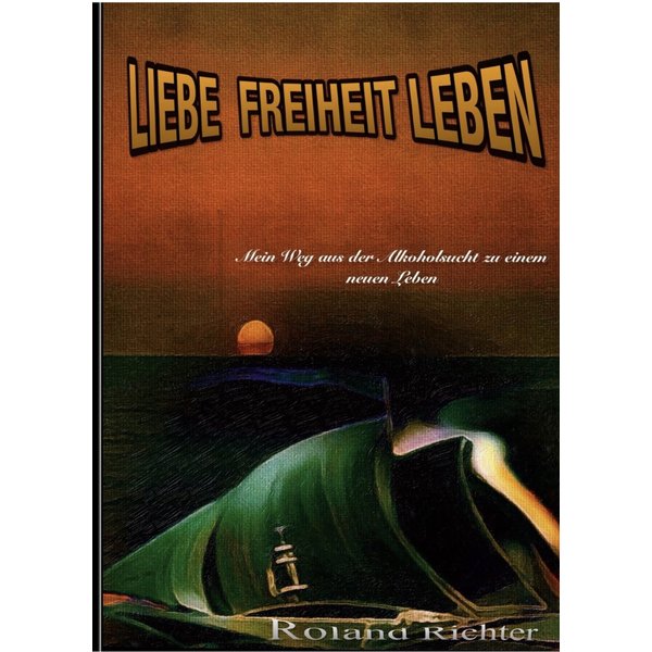 Liebe Freiheit Leben